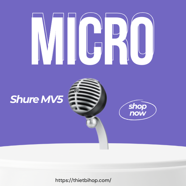 micro kỹ thuật số nhỏ gọn nhưng mạnh mẽ shure mv5