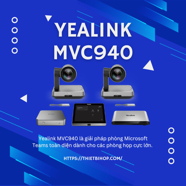 giải pháp phòng Microsoft Teams toàn diện dành cho các phòng họp cực lớn yealink mvc940