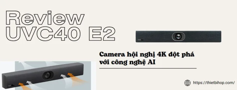 review camera hội nghị yealink uvc40 e2