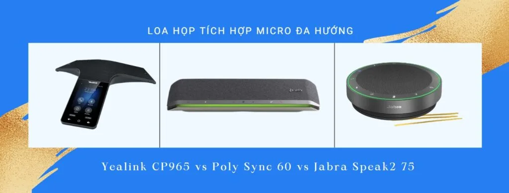 so sánh chất lượng âm thanh của Yealink CP965 vs poly sync 60 vs jabra speak2 75