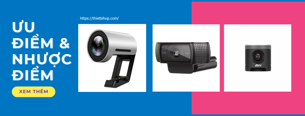 so sánh các ưu và nhược điểm của camera hội nghị giá rẻ