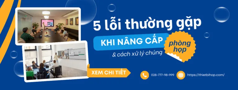 5 lỗi thường gặp khi nâng cấp phòng họp