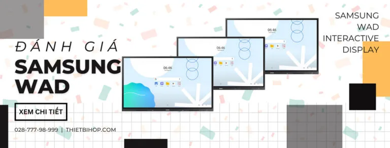 đánh giá samsung wad series: tiếp cận giảng dạy hiện đại