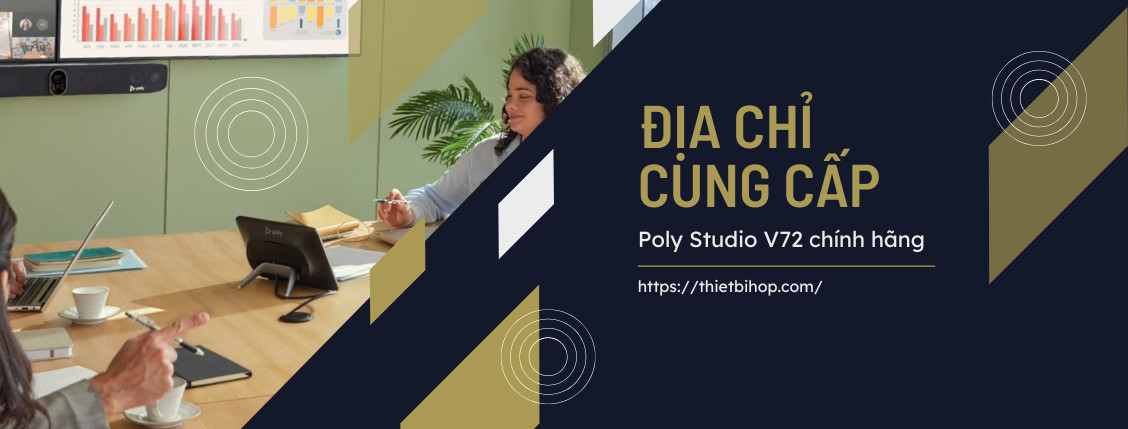 địa chỉ cung cấp thiết bị hội nghị poly studio v72 chính hãng