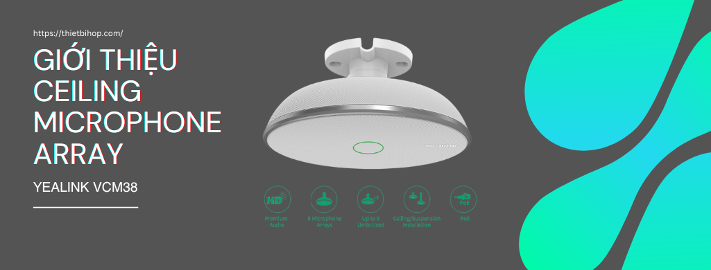 giới thiệu về micro gắn trần yealink vcm38
