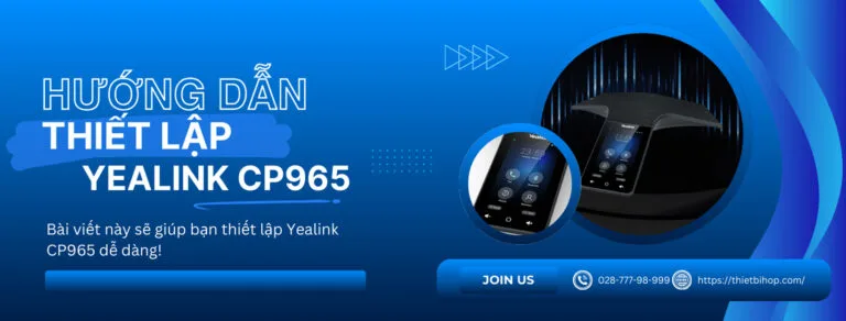 hướng dẫn từng bước thiết lập yealink cp965