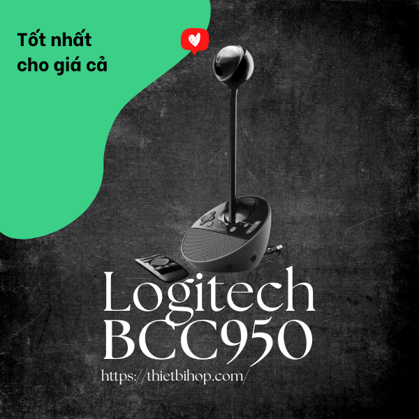 thiết bị hội nghị truyền hình tốt nhất cho giá cả logitech bcc950