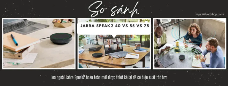 so sánh loa họp jabra speak2 40 vs 55 vs 75