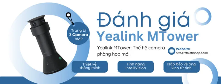 yealink mtower là thế hệ camera phong họp mới