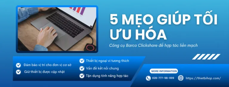 5 mẹo giúp tối ưu hóa công cụ barco clickshare