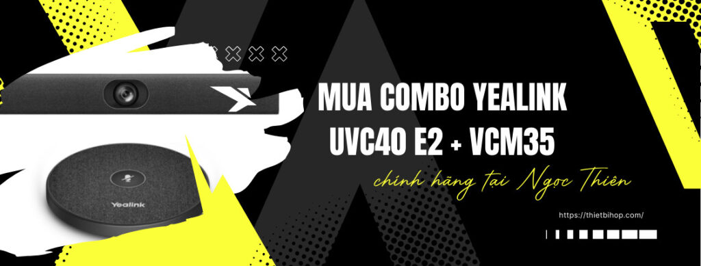 địa chỉ mua combo yealink uvc40 e2 + vcm35 chính hãng