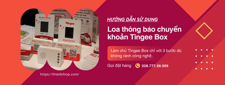 hướng dẫn sử dụng loa thông báo chuyển khoản tingee box