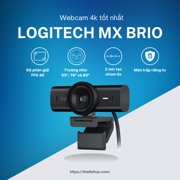 webcam 4k tốt nhất năm 2025 logitech mx brio