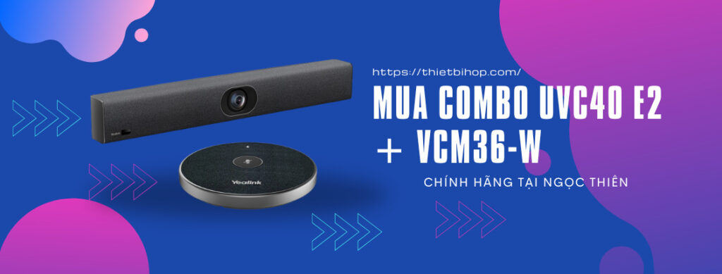 Địa chỉ cung cấp bộ thiết bị yealink uvc40 e2 + vcm36-w chính hãng 
