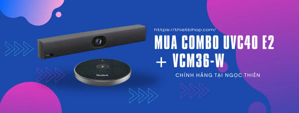 Địa chỉ cung cấp bộ thiết bị yealink uvc40 e2 + vcm36-w chính hãng 