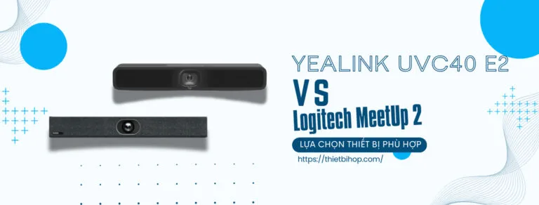 so sánh chi tiết yealink uvc40 e2 vs logitech meetup 2