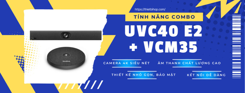 combo yealink uvc40 e2 + vcm35 có tính năng gì