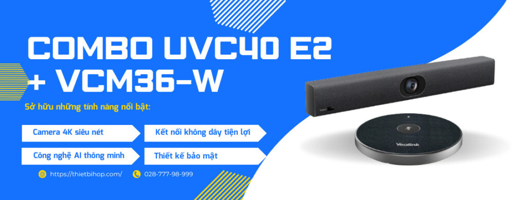 Yealink UVC40 E2 + VCM36-W tích hợp các công nghệ tiên tiến mang đến nhiều tính năng nổi bật
