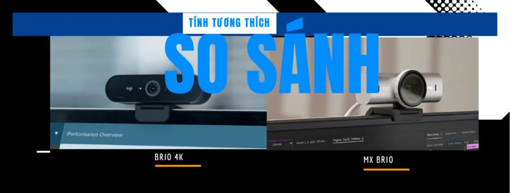 so sánh logitech mx brio vs brio 4k về tính tương thích