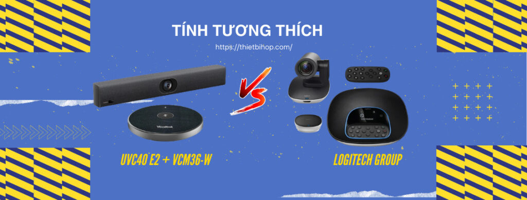 so sánh về tính tương thích của Yealink UVC40 E2 + VCM36-W vs Logitech Group