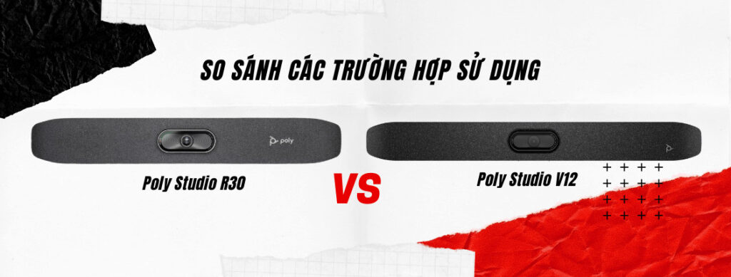 Poly Studio R30 vs V12: các trường hợp nào sử dụng