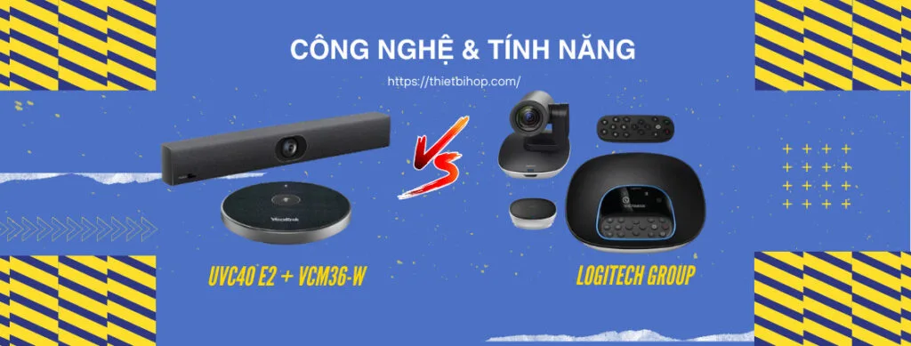 so sánh về công nghệ và tính năng của Yealink UVC40 E2 + VCM36-W vs Logitech Group