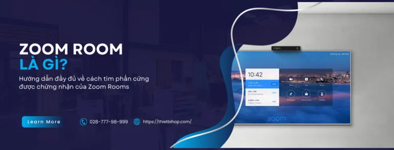 zoom room là gì? hướng dẫn về cách tìm phần cứng được chứng nhận zoom rooms