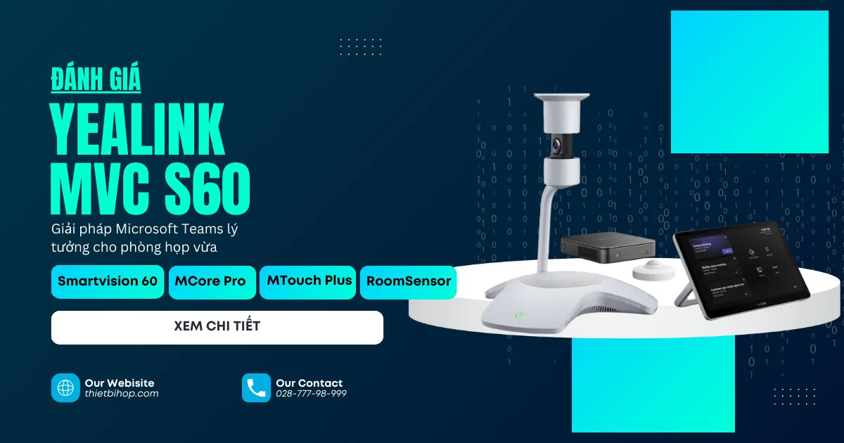 đánh giá yealink mvc s60 chi tiết