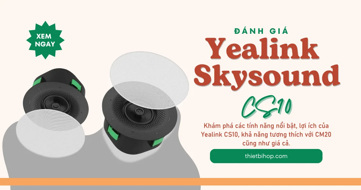 đánh giá yealink cs10: có đáng đầu tư không