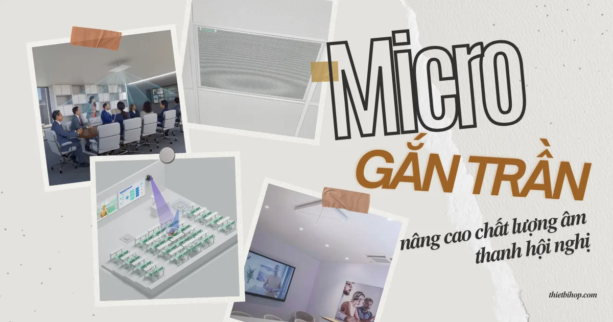 đến lúc nâng cao chất lượng âm thanh hội nghị với micro gắn trần