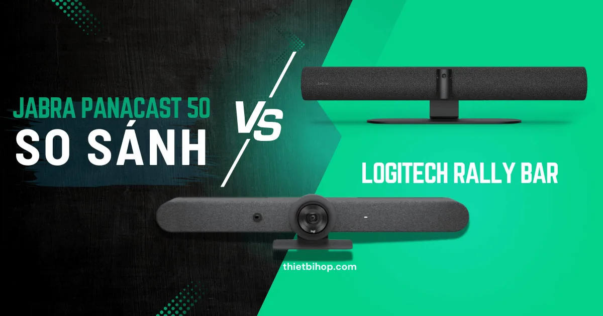so sánh jabra panacast 50 vs logitech rally bar chi tiết