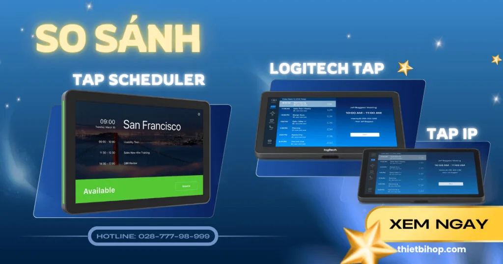 so sánh các tính năng chính Logitech Tap vs Tap IP vs Tap Scheduler
