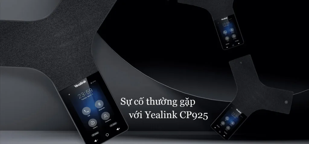 những lỗi thường gặp khi sử dụng yealink cp925