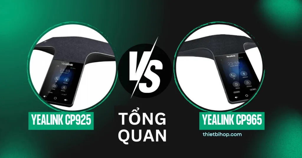 Yealink CP925 vs CP965 là hai mẫu điện thoại hội nghị IP cao cấp được thiết kế cho nhu cầu hội họp trực tuyến của doanh nghiệp
