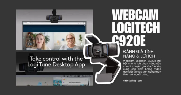 đánh giá tính năng và lợi ích logitech c920e chi tiết
