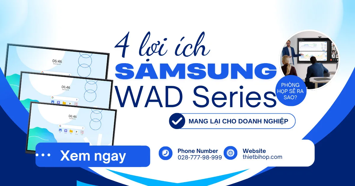 4 lợi ích màn hình tương tác samsung wad series mang lại cho doanh nghiệp