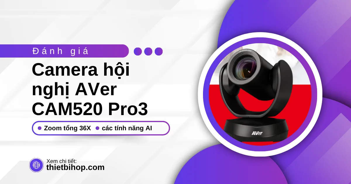 đánh giá camera hội nghị aver cam520 pro3 chi tiết