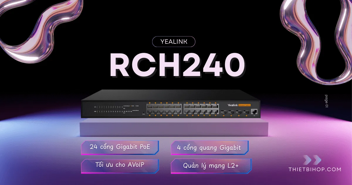 Yealink RCH240 là switch mạng L2+ 24 cổng PoE+ có giao diện quản lý web