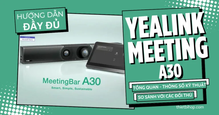 hướng dẫn đầy đủ về yealink meetingbar a30