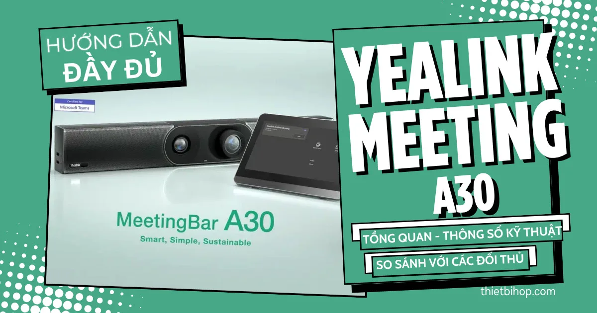 hướng dẫn đầy đủ về yealink meetingbar a30
