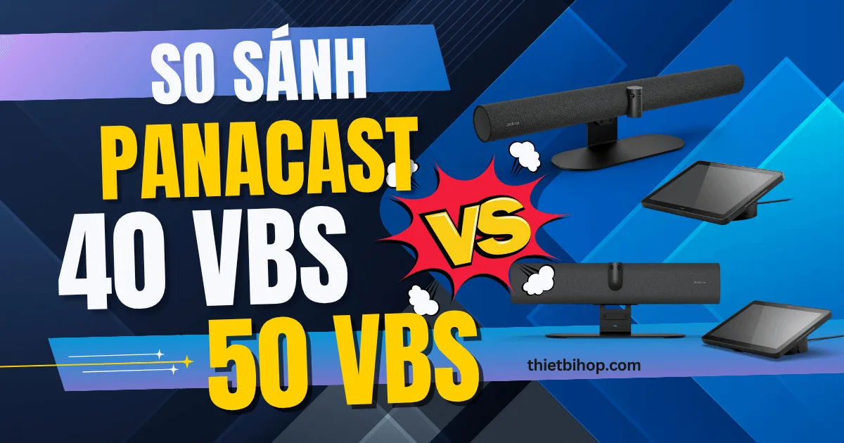 so sánh chi tiết panacast 40 vbs vs 50 vbs