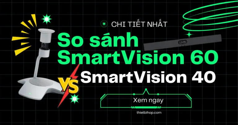 so sánh yealink smartvision 60 vs smartvision 40 chi tiết