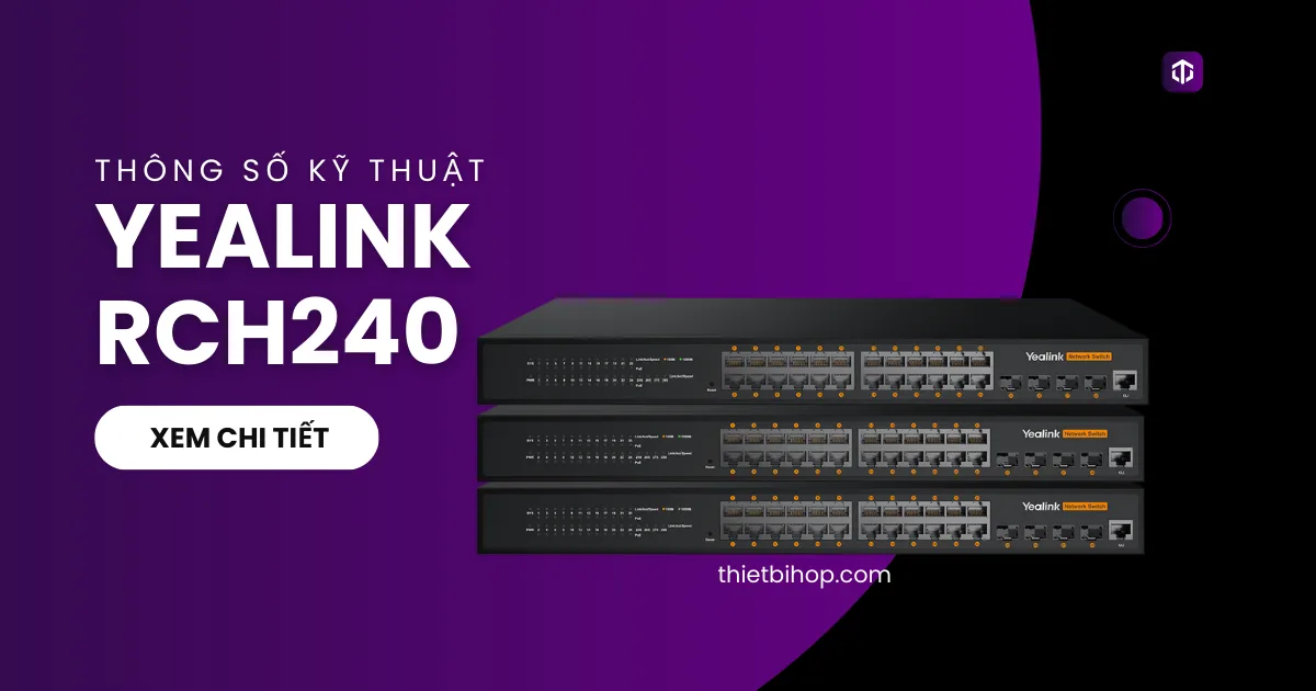 thông số kỹ thuật Yealink RCH240