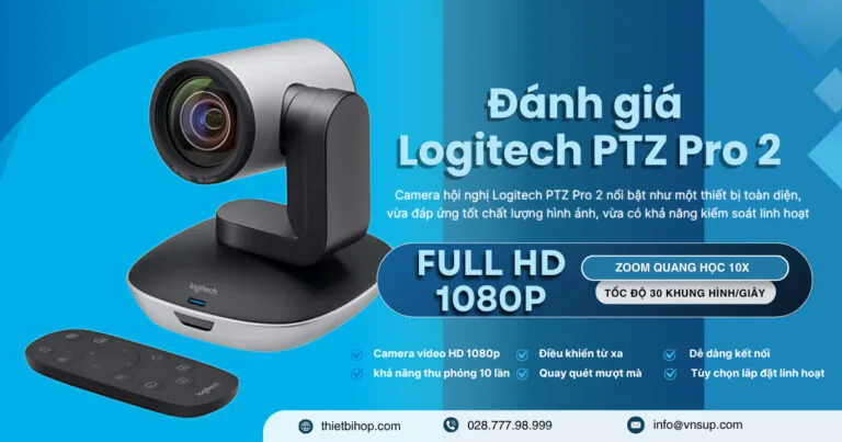 đánh giá camera hội nghị logitech ptz pro 2