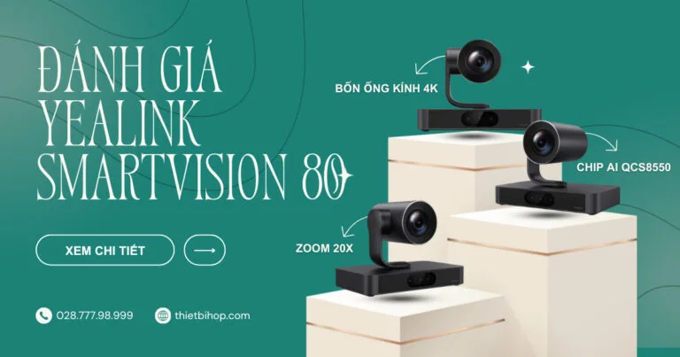 đánh giá yealink smartvision 80 chi tiết nhất