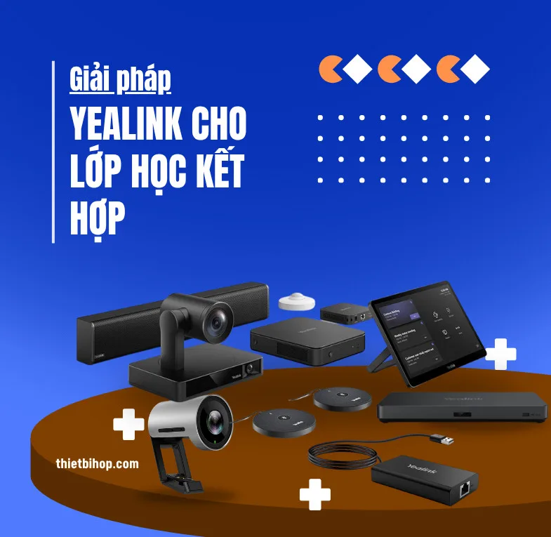 giải pháp Yealink cho lớp học hiện đại trong Lớp học kết hợp trực tuyến và tại lớp