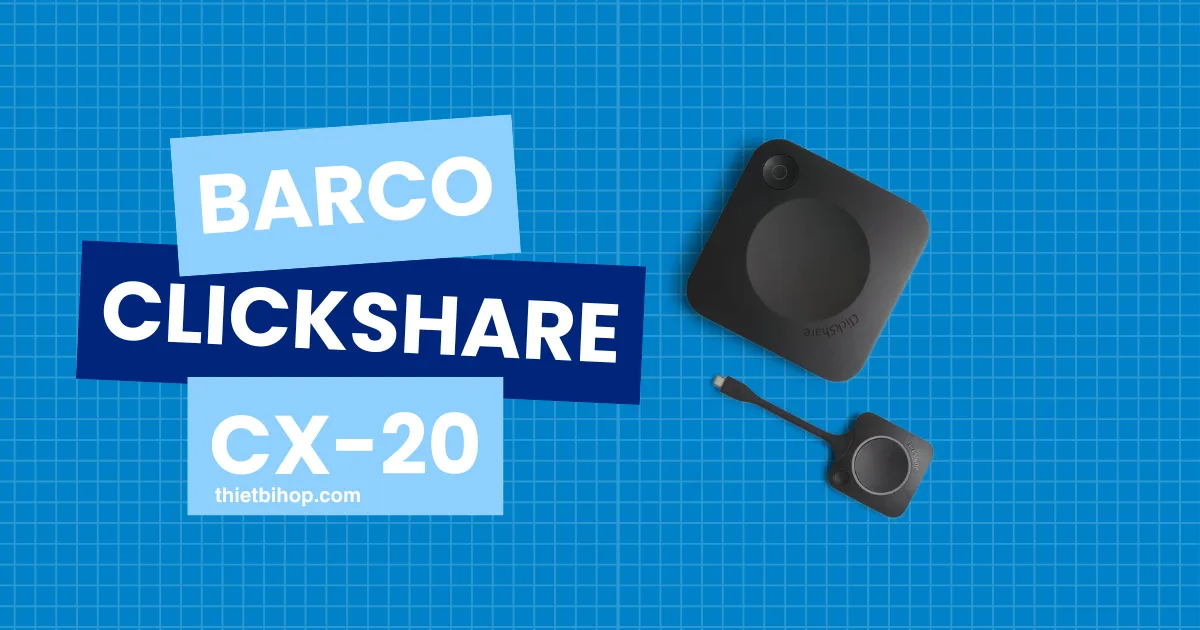 Thiết bị chia sẻ không dây Barco ClickShare CX-20