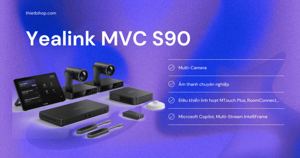 Yealink MVC S90 – Hệ thống hội nghị cho không gian họp lớn