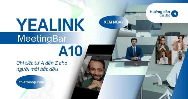 hướng dẫn cài đặt yealink meetingbar a10
