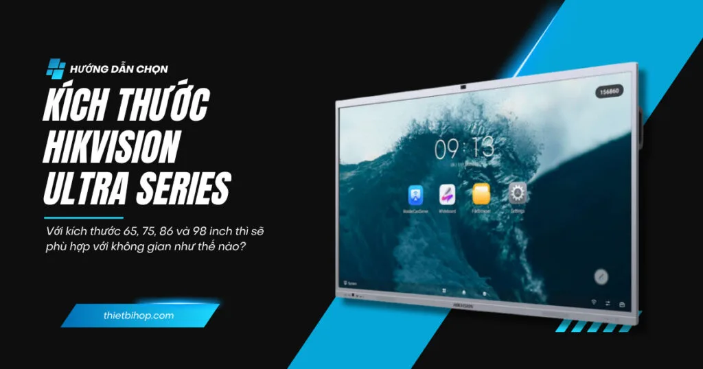 hướng dẫn lựa chọn kích thước Hikvision Ultra Series phù hợp